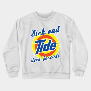 Sick and Tired of These Fascists Crewneck Sweatshirt